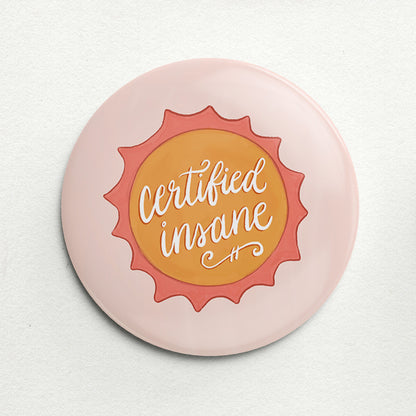 "Certified Insane" Handmade Button Pin