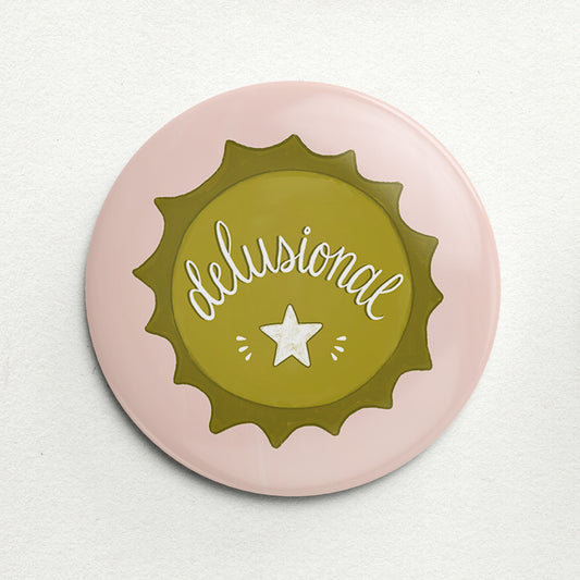 "Delusional" Handmade Button Pin