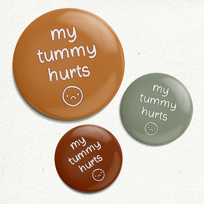 "My Tummy Hurts" Handmade Button Pin