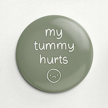 "My Tummy Hurts" Handmade Button Pin