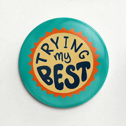 "Trying My Best" Handmade Badge Button Pin